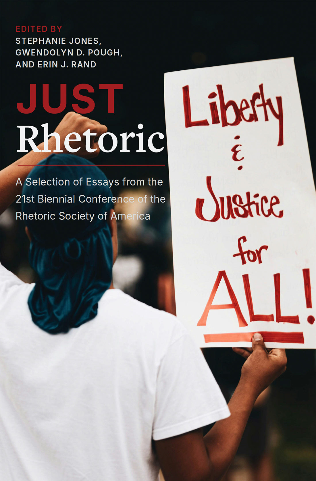 Just Rhetoric: A Selection of Essays from the 21st Biennial Conference of the Rhetoric Society of America