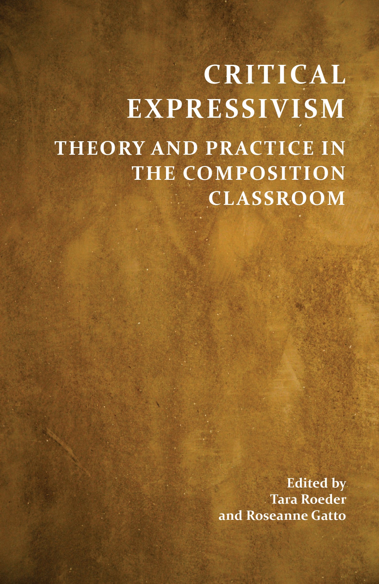 Critical Expressivism: Theory and Practice in the Composition Classroom