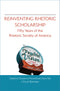 Reinventing Rhetoric Scholarship: Fifty Years of the Rhetoric Society of America