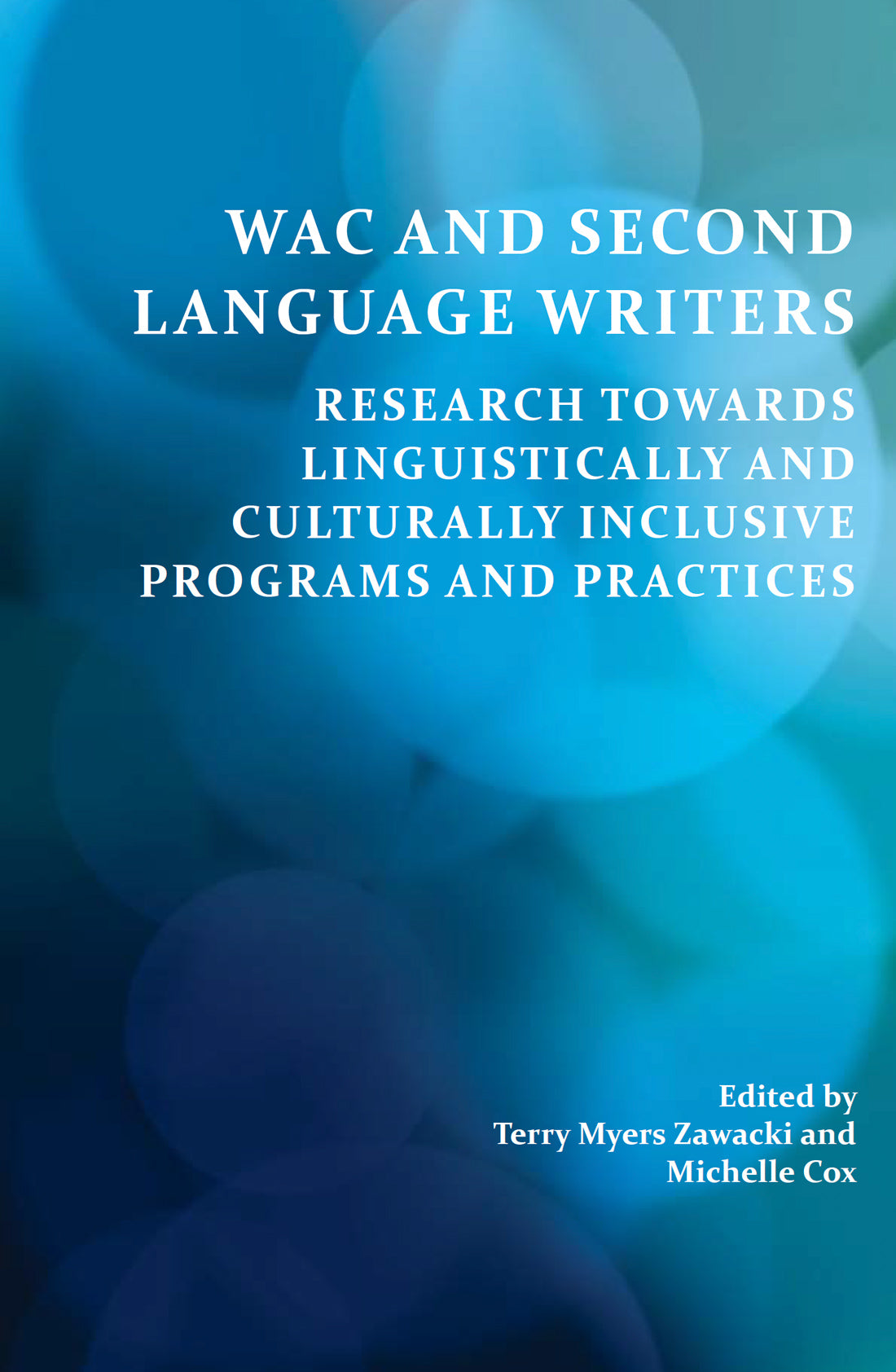 WAC and Second Language Writers: Research Towards Linguistically and Culturally Inclusive Programs and Practices