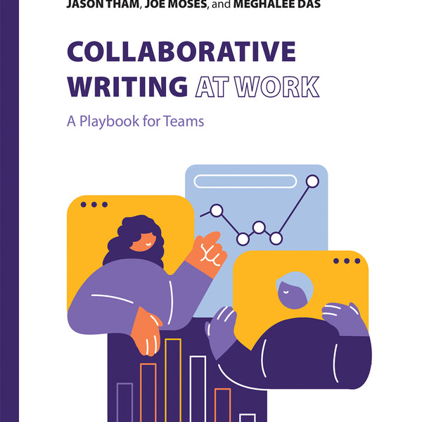 Collaborative Writing at Work by Jason Tham, Joe Moses, & Meghalee Das