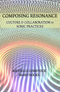 Composing Resonance: Culture and Collaboration in Sonic Practices