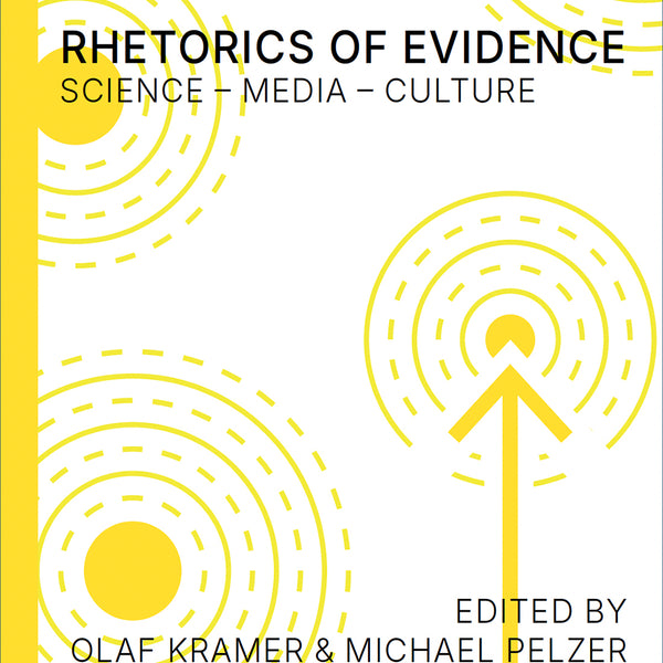 Rhetorics of Evidence: Science – Media – Culture