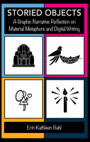 Storied Objects: A Graphic Narrative Reflection on Material Metaphors and Digital Writing