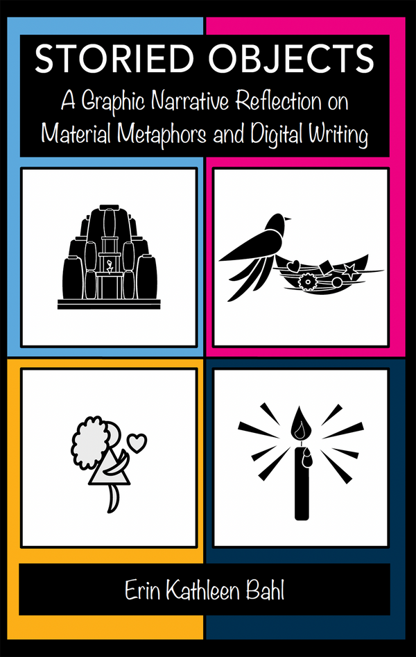 Storied Objects: A Graphic Narrative Reflection on Material Metaphors and Digital Writing