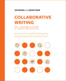 Collaborative Writing Playbook: An Instructor’s Guide to Designing Writing Projects for Student Teams