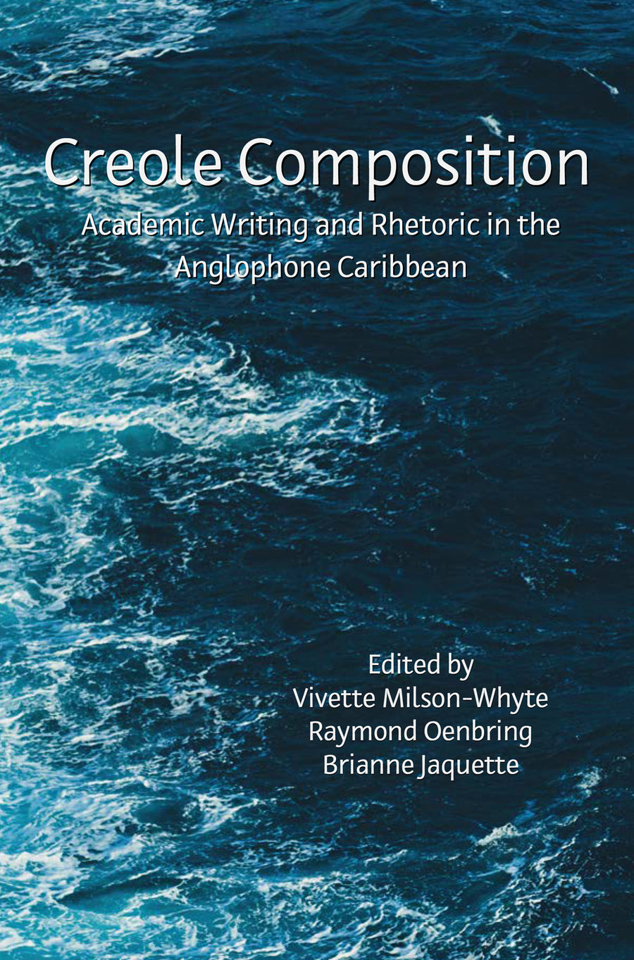 Creole Composition: Academic Writing and Rhetoric in the Anglophone Ca