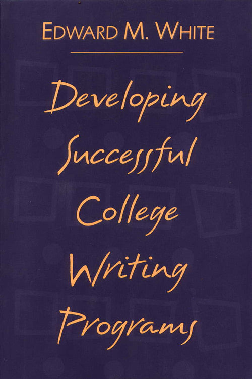 Developing Successful College Writing Programs