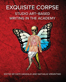 Exquisite Corpse: Studio-Art Based Writing in the Academy