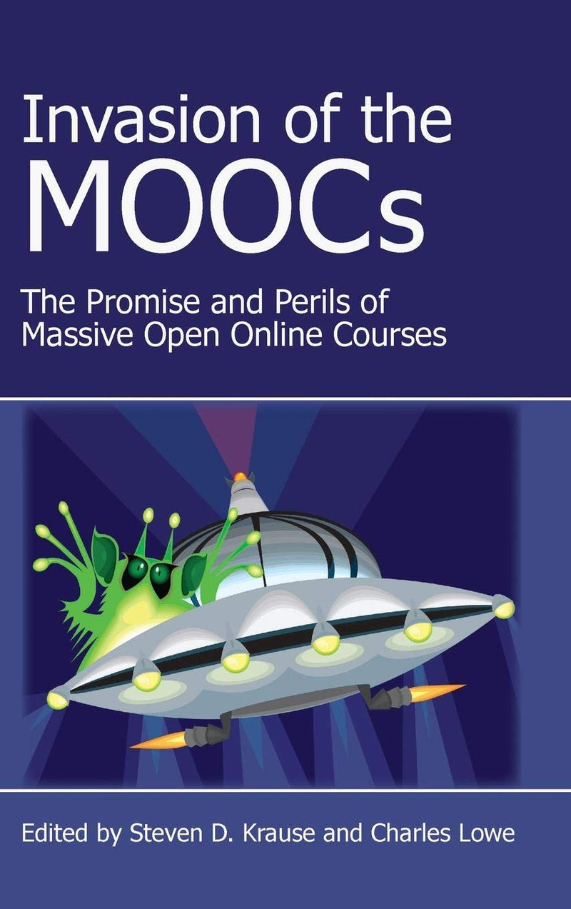 Invasion of the MOOCs: The Promises and Perils of Massive Open Online Courses