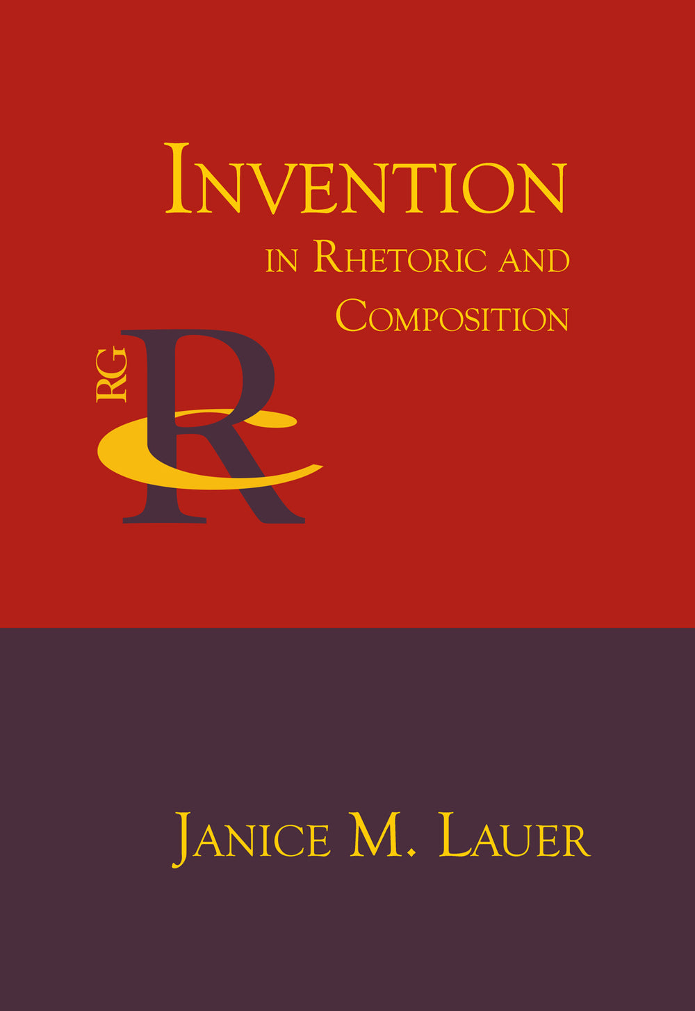 Invention in Rhetoric and Composition by Janice Lauer
