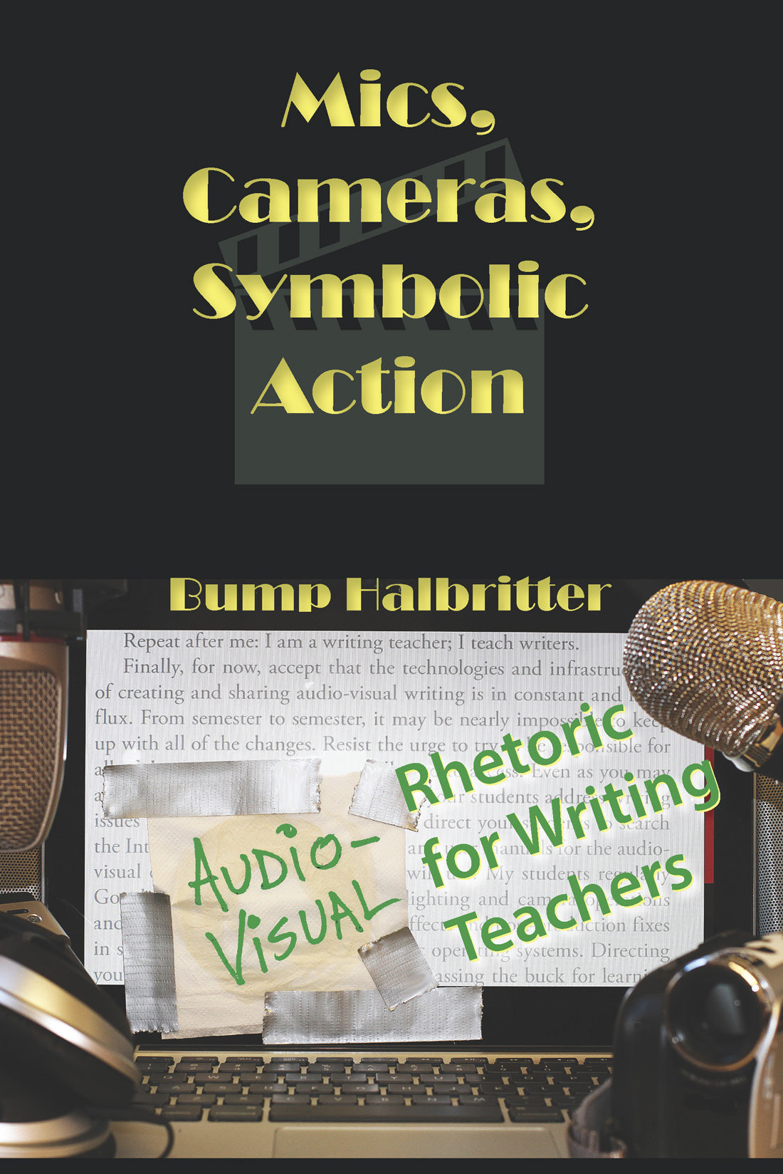 Mics, Cameras, Symbolic Action by Bump Halbritter