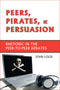 Peers, Pirates, and Persuasion: Rhetoric in the Peer-to-Peer Debates