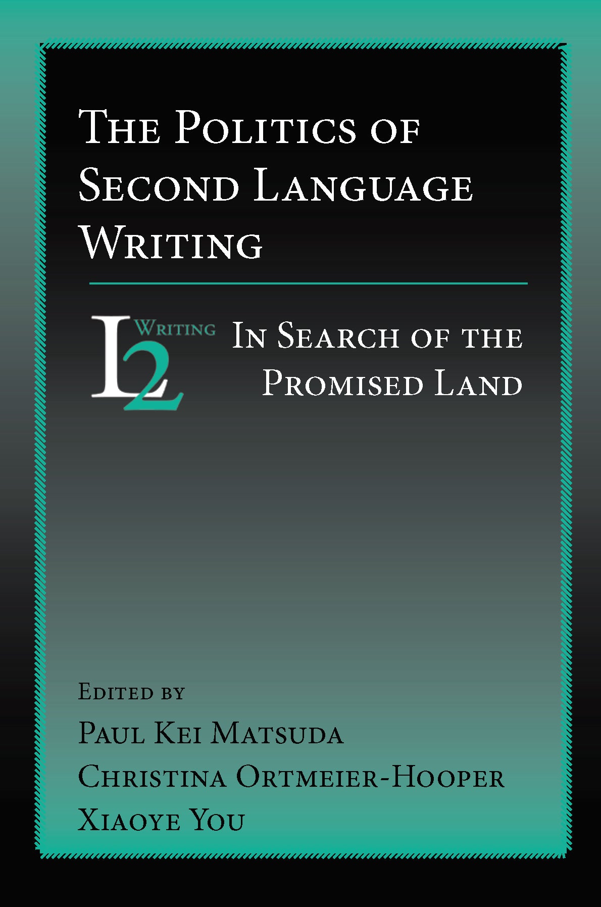 The Politics of Second Language Writing: In Search of the Promised Land