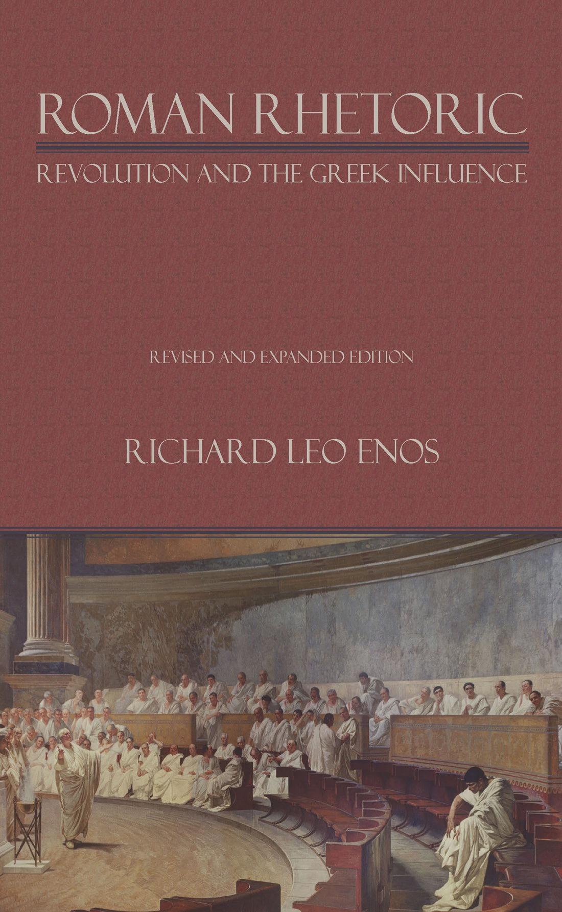 Roman Rhetoric: Revolution and the Greek Influence by Richard Leo Enos ...
