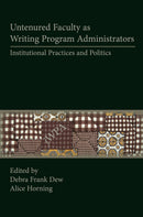 Untenured Faculty as Writing Program Administrators: Institutional Practices and Politics