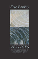 Vestiges: Notes, Responses, Essays 1988–2018