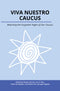 Viva Nuestro Caucus: Rewriting the Forgotten Pages of Our Caucus