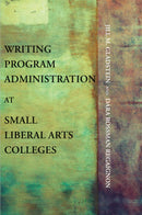 Writing Program Administration at Small Liberal Arts Colleges