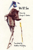 We'll See: Poems by Georges L. Godeau