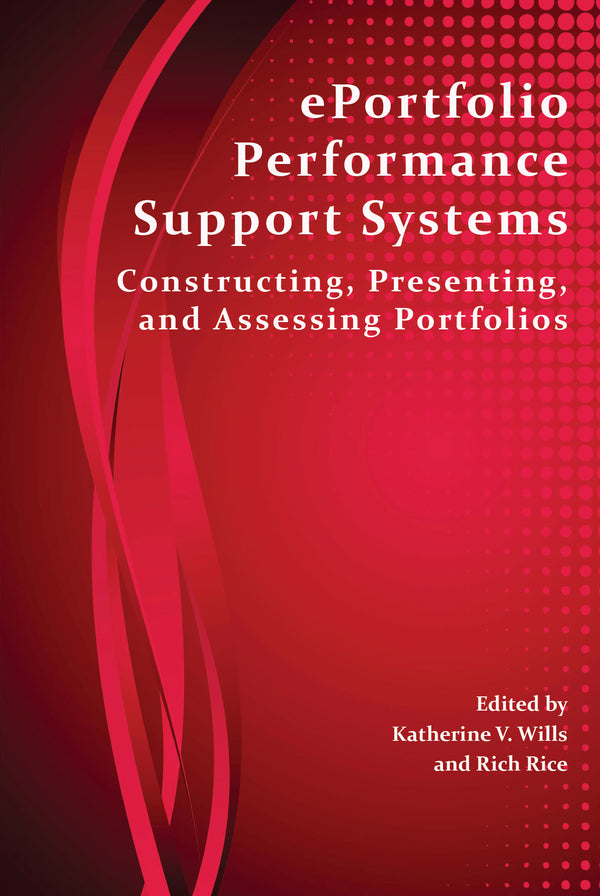 ePortfolio Performance Support Systems: Constructing, Presenting, and Assessing Portfolios