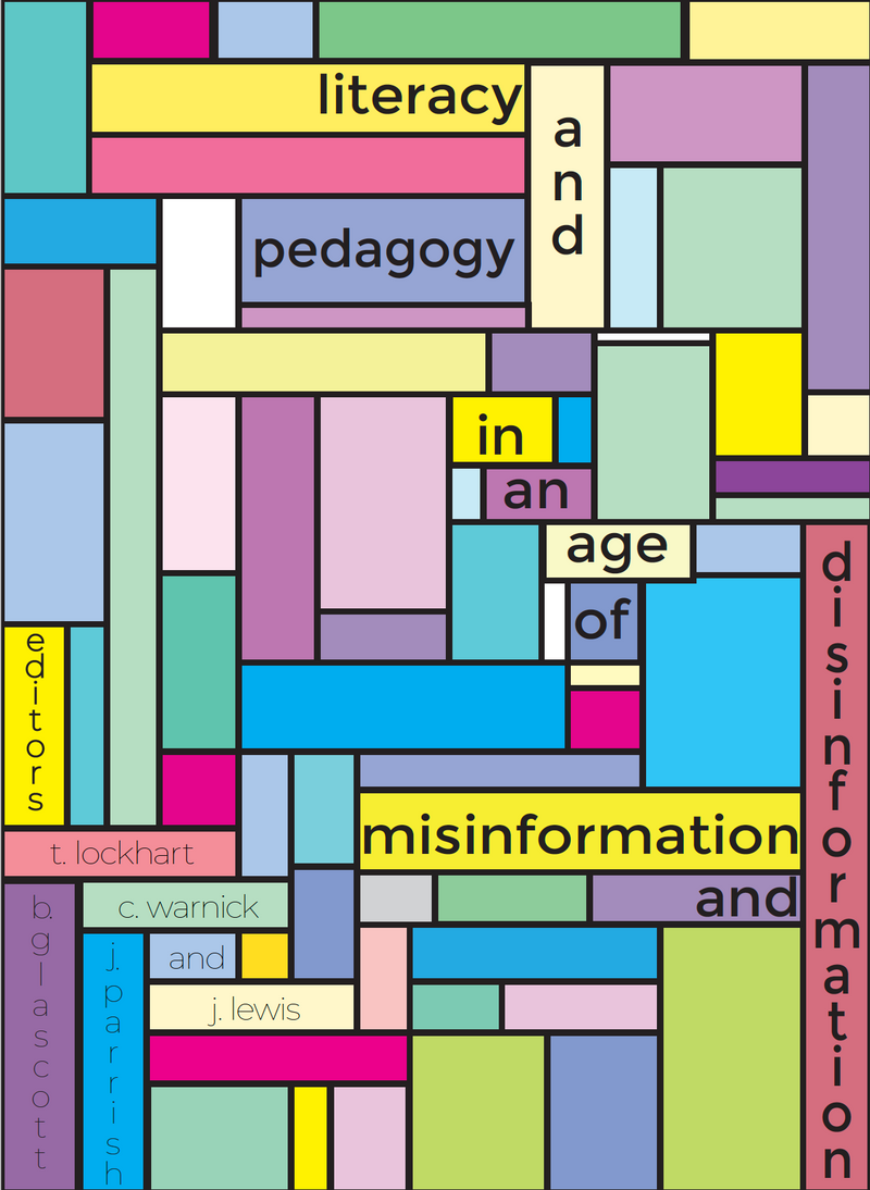 Literacy and Pedagogy in an Age of Misinformation and Disinformation