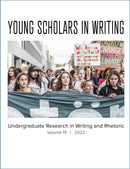 Young Scholars in Writing: Undergraduate Research in Writing and Rhetoric (Vol. 19, 2022)